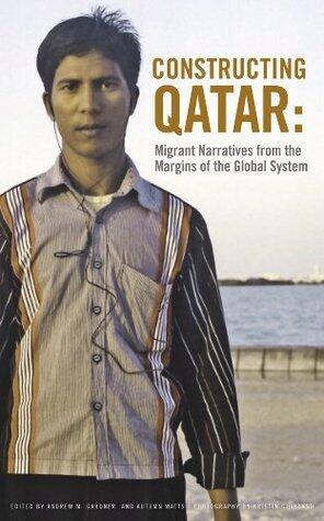 Constructing Qatar: Migrant Narratives from the Margins of the Global System