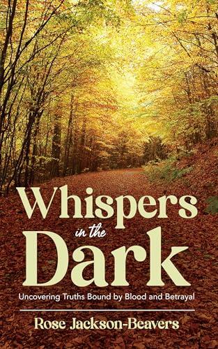 Whispers in the Dark: "Uncovering Truths Bound by Blood and Betrayal"