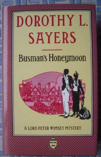 Busman's Honeymoon: A Love Story with Detective Interruptions