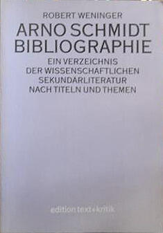 Arno Schmidt Bibliographie. Ein Verzeichnis der wissenschaftlichen Sekundärliteratur nach Titeln und Themen