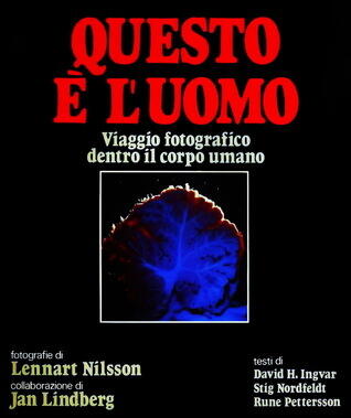 Questo è l'uomo. Viaggio fotografico dentro il corpo umano