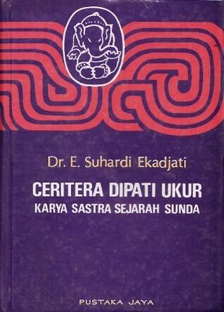 Ceritera Dipati Ukur: Karya Sastra Sejarah Sunda