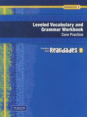 Realidades Leveled Vocabulary and Grammar Grade 6, Level 2: Core Practice / Guided Practice