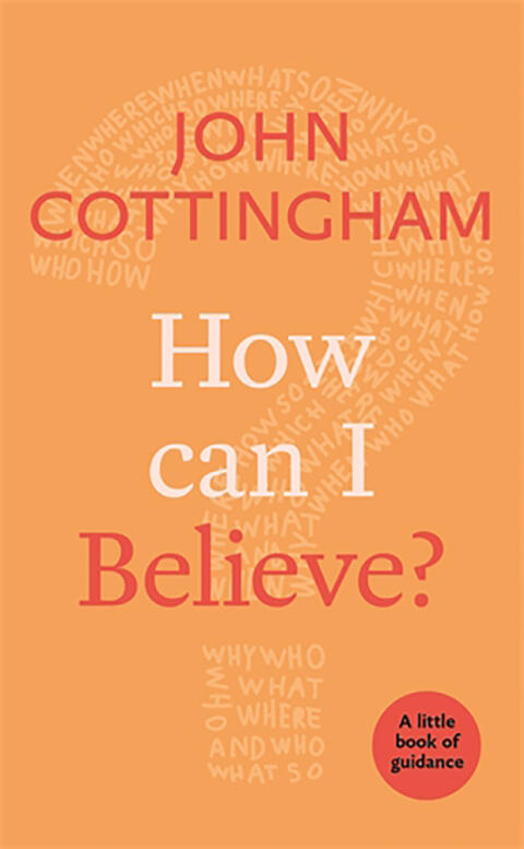 How Can I Believe?: A Little Book of Guidance