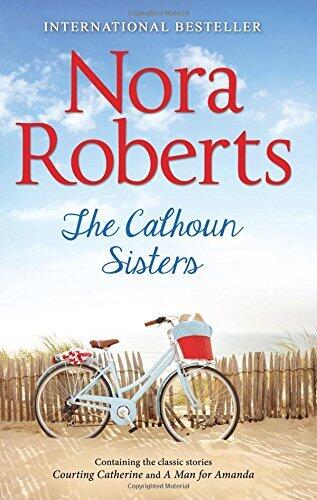 The Calhoun Sisters: Courting Catherine / A Man for Amanda