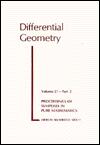 Differential Geometry: Symposium in Pure Mathematics (Stanford University, 1973)