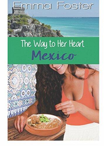 The Way to Her Heart #5: Mexico Romance