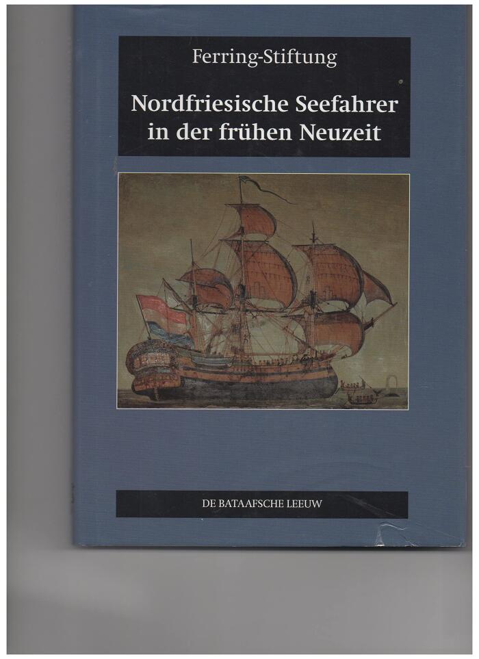 Nordfriesische Seefahrer in der frühen Neuzeit (Nordfriesische Quellen und Studien)