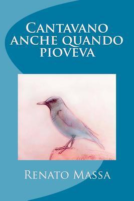 Cantavano anche quando pioveva (Narrativa Massa)