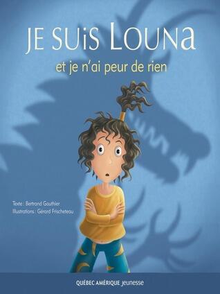 Je suis Louna et je n'ai peur de rien