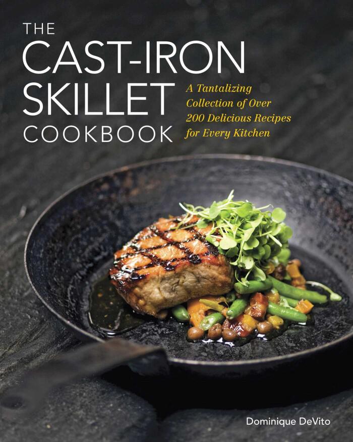 The Cast Iron Skillet Cookbook: A Collection of Over 200 Delicious Recipes for Every Kitchen