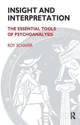 Insight and Interpretation: The Essential Tools of Psychoanalysis