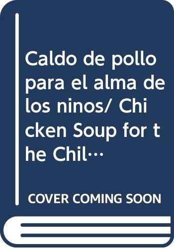 Caldo de pollo para el alma de los ninos/ Chicken Soup for the Children's Soul (Sopa De Pollo Para El Alma / Chicken Soup for the Soul)