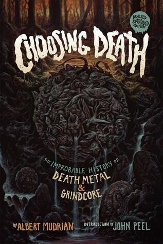 Choosing Death: The Improbable History of Death Metal and Grindcore