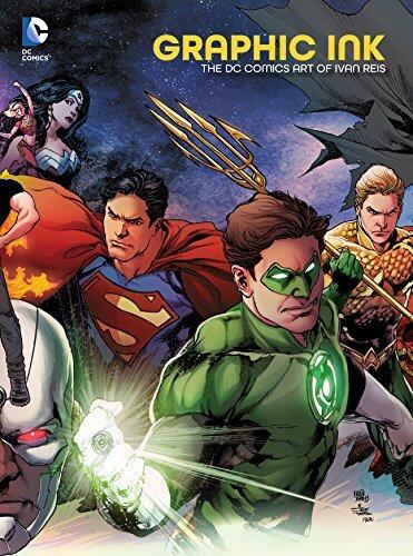 Graphic Ink: The DC Comics Art of Ivan Reis
