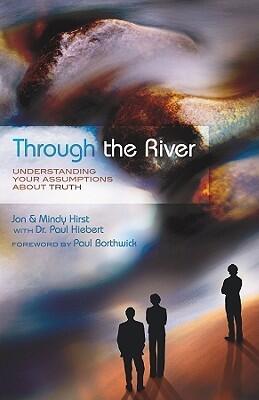 Through the River: Understanding Your Assumptions About Truth