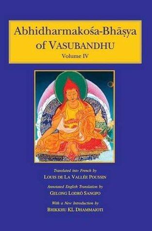 Abhidharmakosa-Bhasya of Vasubandhu: The Treasury of the Abhidharma and Its Commentary