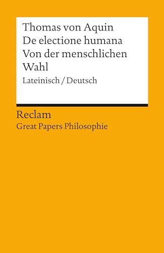 De Electione Humana: Von der Menschlichen Wahl (Lateinisch/Deutsch)