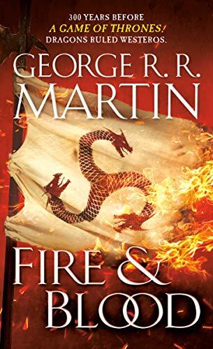 Fire & Blood: 300 Years Before A Game of Thrones
