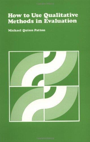 How to Use Qualitative Methods in Evaluation (CSE Program Evaluation Kit) by Patton, Michael Quinn (1988) Paperback