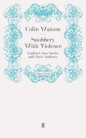 Snobbery with Violence: English Crime Stories and Their Audience