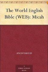 The World English Bible (WEB): Micah