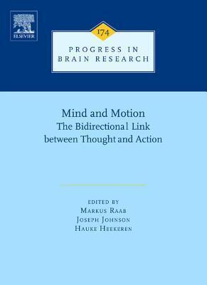 Progress in Brain Research, Volume 174: Mind and Motion: The Bidirectional Link Between Thought and Action