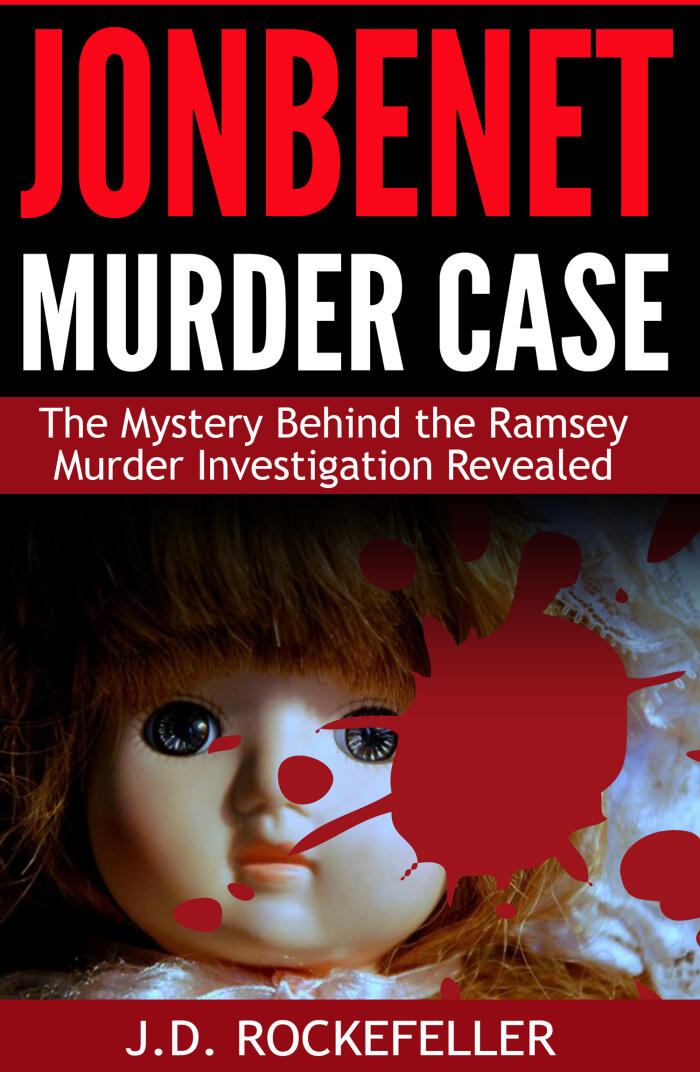 JonBenet Murder Case: The Mystery Behind the Ramsey Murder Investigation Revealed