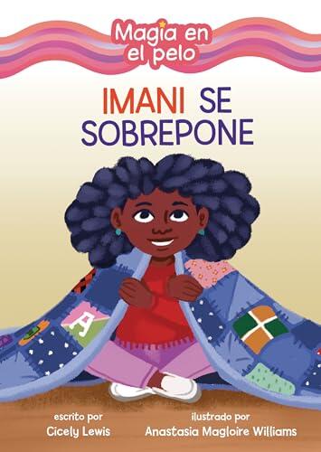 Imani se sobrepone (Imani Picks Up the Pieces) (Magia en el pelo (Hair Magic) (Read Woke ™ Books en español))