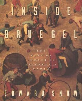 Inside Bruegel: The Play of Images in Children's Games