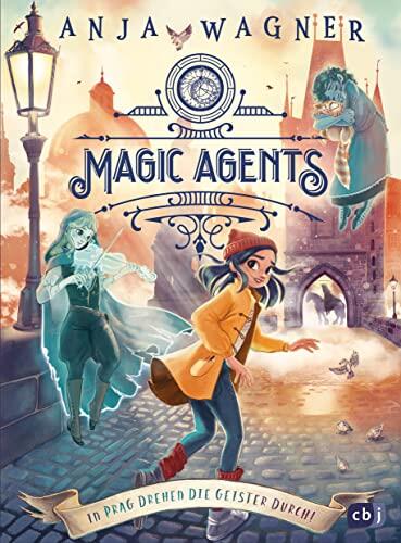 Magic Agents - In Prag drehen die Geister durch!: Eine magische Agentin auf ihrer zweiten Mission (Die Magic-Agents-Reihe 2)