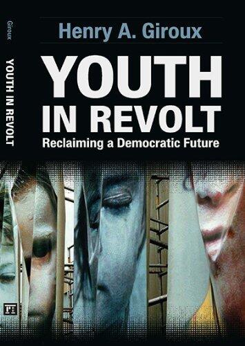 Youth in Revolt: Reclaiming a Democratic Future (Critical Interventions: Politics, Culture, and the Promise of Democracy) by Giroux, Henry A. (2013) Paperback