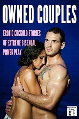 Owned Couples: Cuckold Stories of Extreme Bisexual Submission