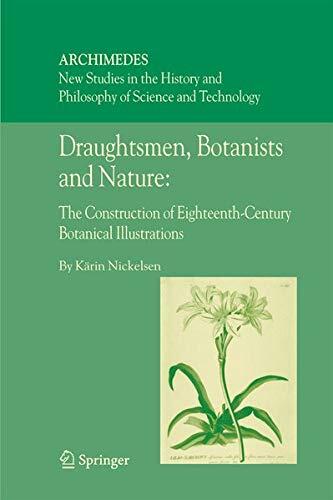 Draughtsmen, Botanists and Nature: The Construction of Eighteenth-century Botanical Illustrations.