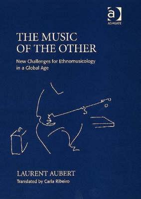 The Music of the Other: New Challenges for Ethnomusicology in a Global Age