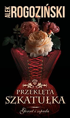 Gorset I Szpada: Tom 2 (Przeklęta Szkatułka)