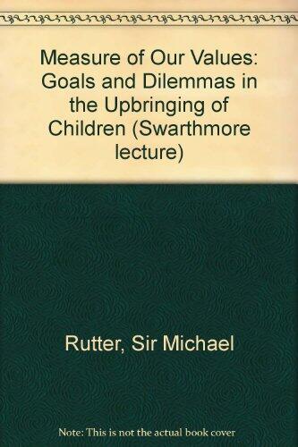 A Measure of Our Values: Goals and Dilemmas in the Upbringing of Children