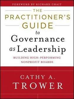 The Practitioner's Guide to Governance as Leadership: Building High-Performing Nonprofit Boards (Hardcover)