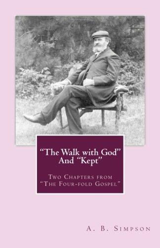 The Walk With God and Kept: Two Chapters from The Four-Fold Gospel