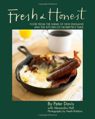 Fresh & Honest: Food from the Farms of New England and the Kitchen of Henrietta's Table