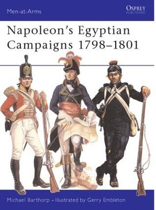 Napoleon's Egyptian Campaigns 1798-1801 (Men at Arms Series, 79)