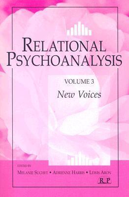 Relational Psychoanalysis, Vol. 3: New Voices