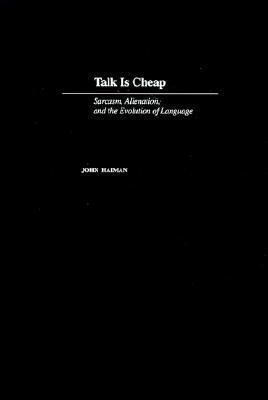 Talk Is Cheap: Sarcasm, Alienation, and the Evolution of Language