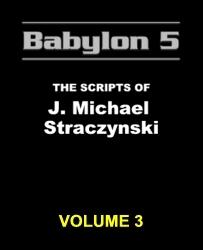Babylon 5: The Scripts of J. Michael Straczynski, Vol. 3