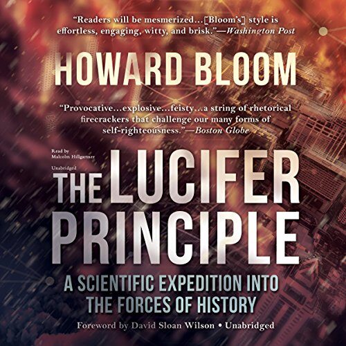 The Lucifer Principle Lib/E: A Scientific Expedition Into the Forces of History