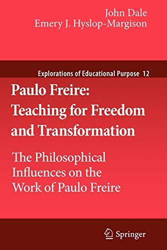 Paulo Freire: Teaching for Freedom and Transformation (The Philosophical Influences on the Work of Paulo Freire)