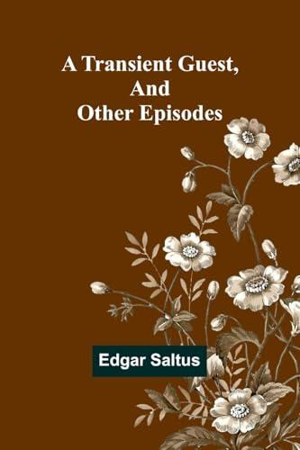 A Transient Guest, And Other Episodes