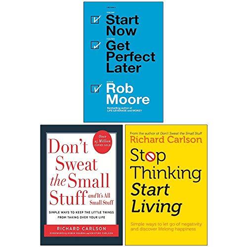 Start Now Get Perfect Later, Don't Sweat the Small Stuff, Stop Thinking Start Living 3 Books Collection Set