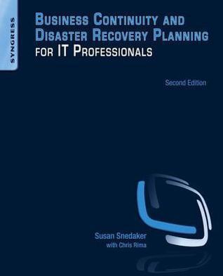 Business Continuity and Disaster Recovery Planning for It Professionals
