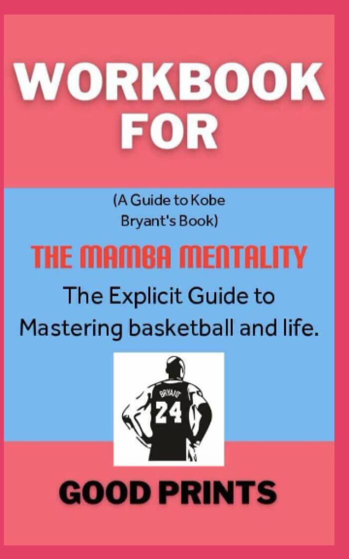 Workbook For The Mamba Mentality: The Explicit Guide to Mastering Basketball and Life